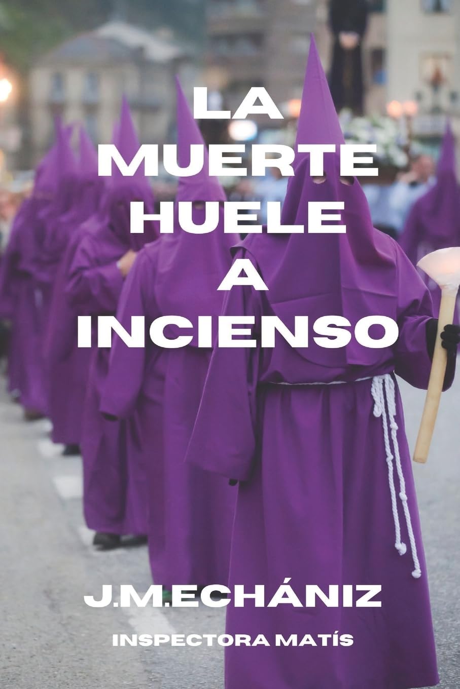 La muerte huele a incienso: Una Semana Santa sangrienta (GABRIELA MATÍS, Band 1) Detective & CSI