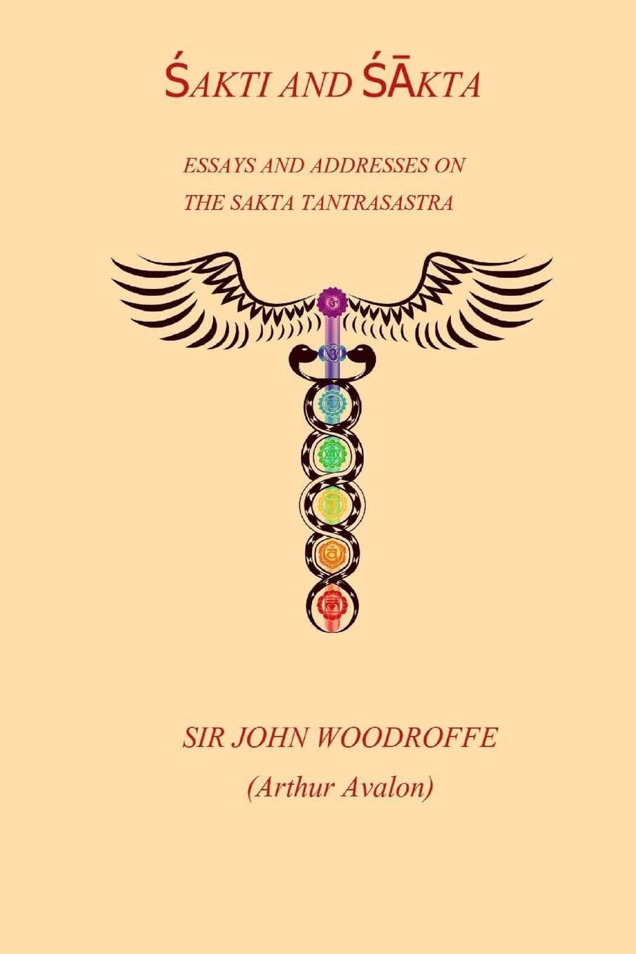Sakti and Sakta: Essays on Addresses on The SAKTA TANTRASASTRA Religion & Esotericism