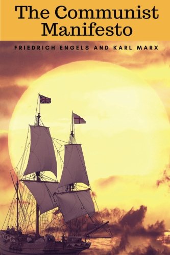 The Communist Manifesto by Friedrich Engels and Karl Marx: The Communist Manifesto by Friedrich Engels and Karl Marx Classics