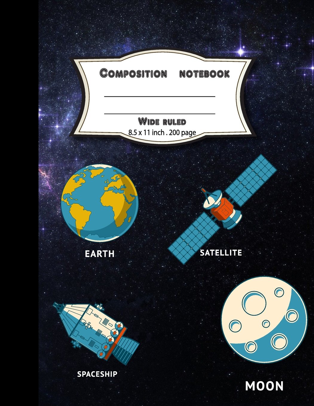 Composition notebook wide ruled 8.5x11 inch 200 page,Moon Spaceship Satellite Earth: Large composition book journal for school student/teacher/office Books