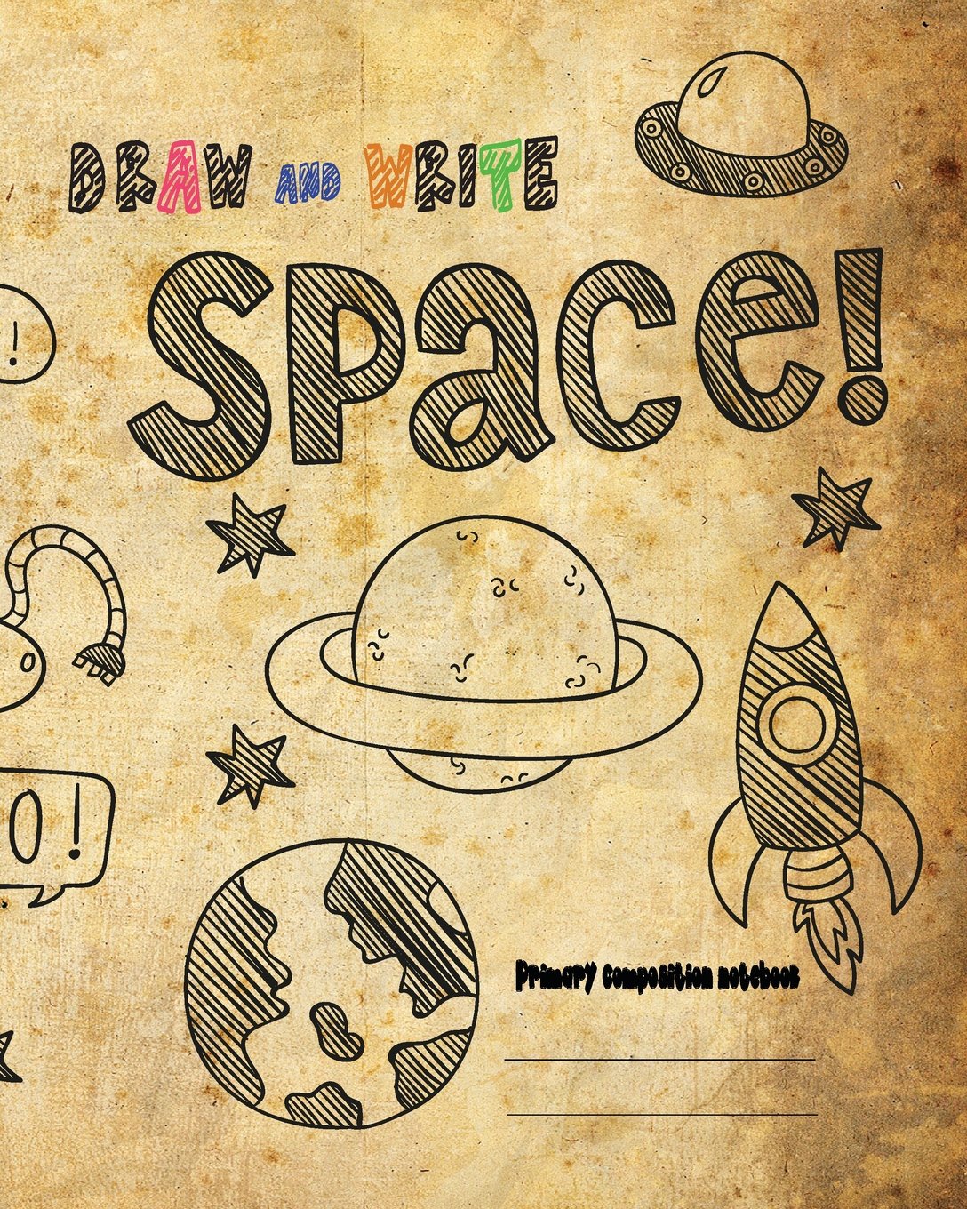 DRAW and WRITE primary composition notebook, 8x10 inch 200 page, Space drawing vintage paper: Kids composition book journal for kindergarten first, 2nd, and 3rd grade Study Guides
