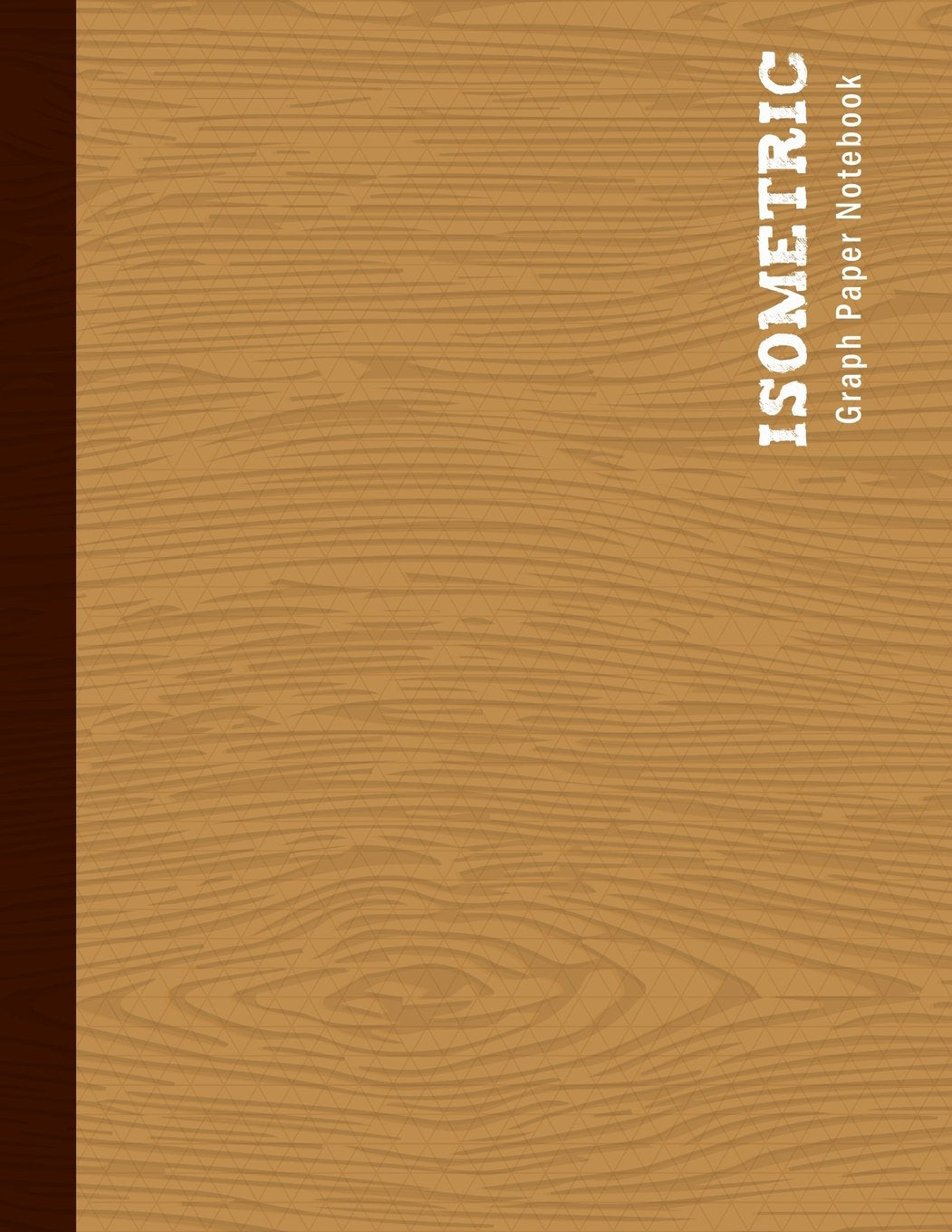 Isometric Graph Paper Notebook: Retro Badge Design Wood Cover Mathematics Practices 3D Shapes Drawing Horizontal Layout 1/4 Inch Equilateral Triangle ... 11 Inches (Isometric Graphing Paper, Band 4) Mathematics