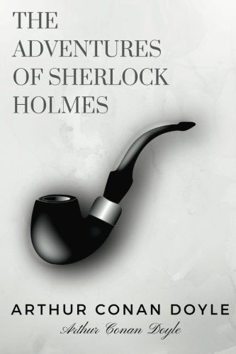 The Adventures of Sherlock Holmes by Arthur Conan Doyle Classics