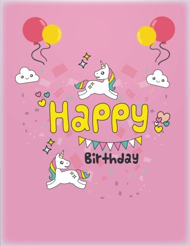 Happy Birthday: Journal - Notebook for Girls / Lined & Blank Paper for Writing and Drawing 100 Pages 8.5"x11" ( Pink Unicorn Notebooks) Non-fiction