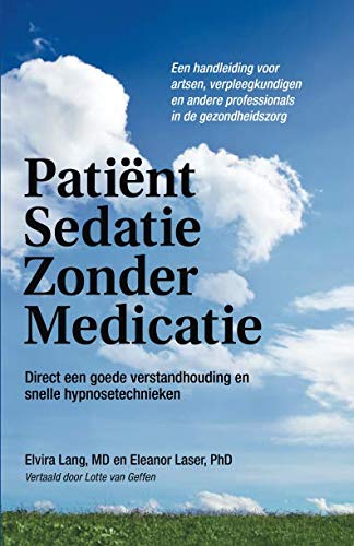 Patiënt Sedatie Zonder Medicatie: Direct een goede verstandhouding en snelle hypnosetechnieken Medicine