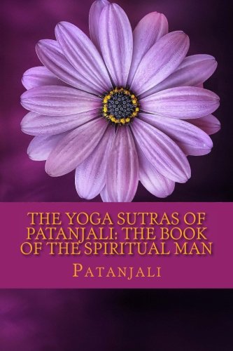 The Yoga Sutras of Patanjali: The Book of the Spiritual Man Lifestyle