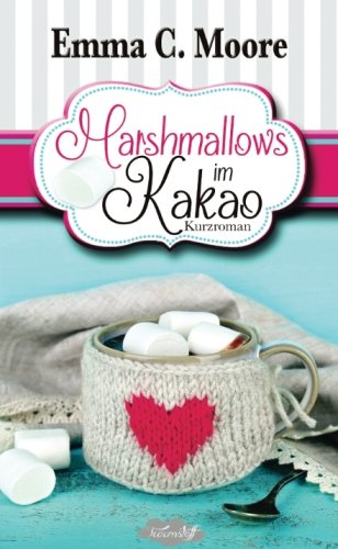 Marshmallows im Kakao (Zuckergussgeschichten, Band 9) Partnership & Love