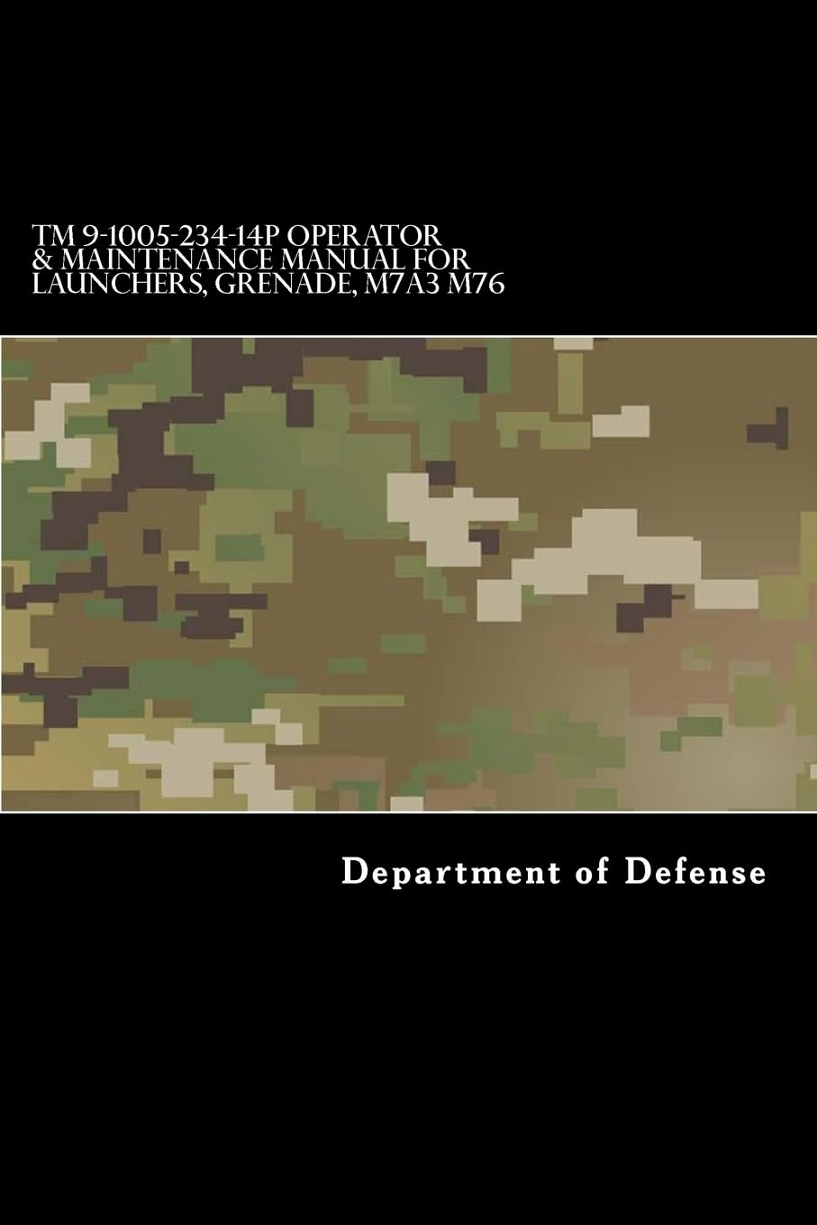 TM 9-1005-234-14P Operator & Maintenance Manual for Launchers, Grenade, M7A3 M76 Reference Books