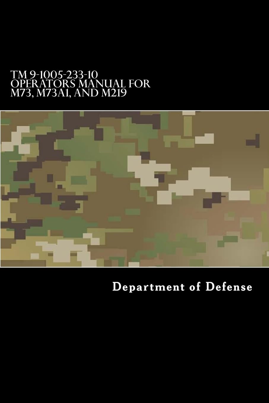 TM 9-1005-233-10 Operators Manual for M73, M73A1, and M219 Machine Guns Reference Books