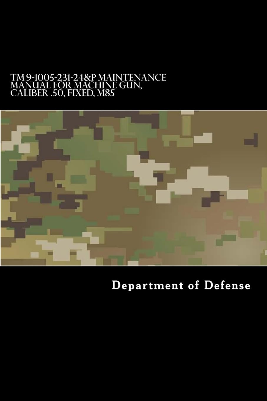 TM 9-1005-231-24&P Maintenance Manual for Machine Gun, Caliber .50, Fixed, M85 Reference Books