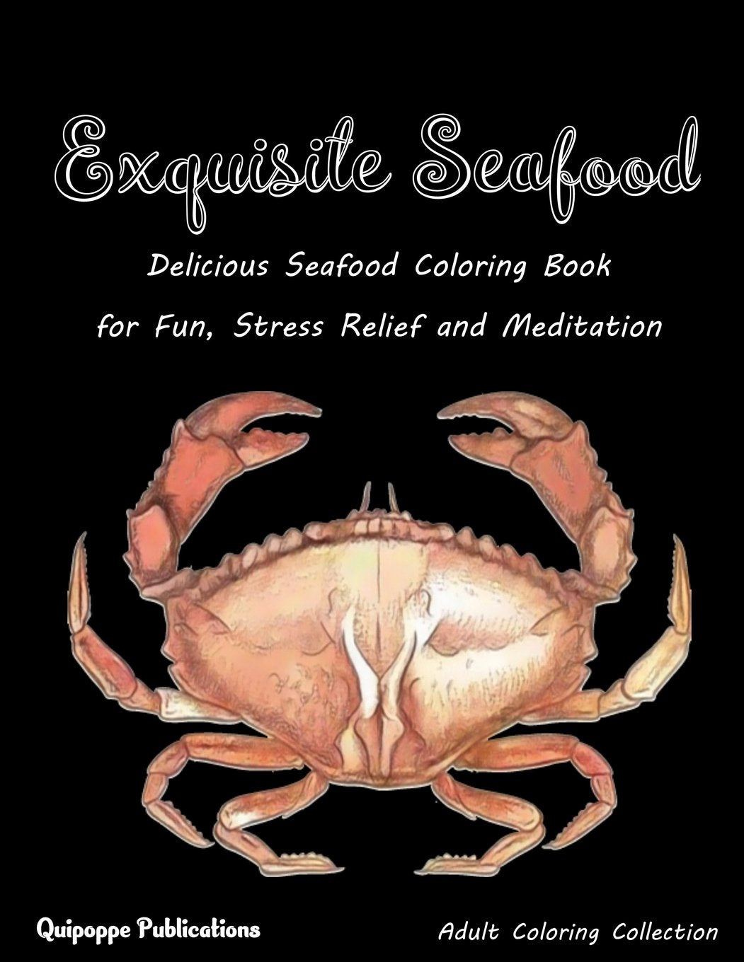 Exquisite Seafood: Delicious Seafood Coloring Book for Fun, Stress Relief and Meditation Hobbies & Crafts