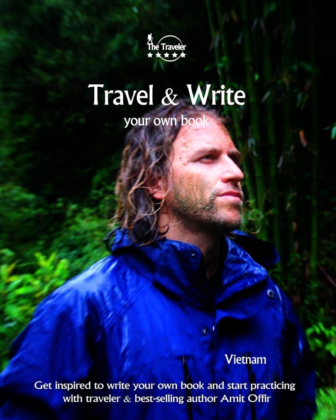 Travel & Write Your Own Book - Vietnam: Get inspired to write your own book and start practicing with traveler & best-selling author Amit Offir Media & Communication