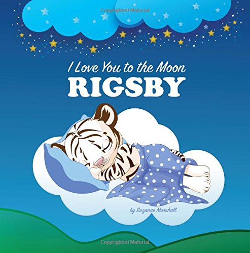 I Love You to the Moon, Rigsby: Bedtime Story & Personalized Book (Bedtime Stories, Goodnight Poems, Bedtime Stories for Kids, Personalized Books, Personalized Gifts) Novels & Short Stories