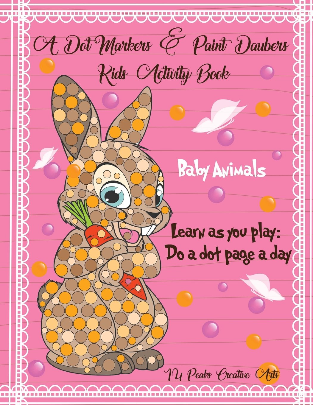 A Dot Markers & Paint Daubers Kids Activity Book: Baby Animals: Learn as you play: Do a dot page a day Parents & Children