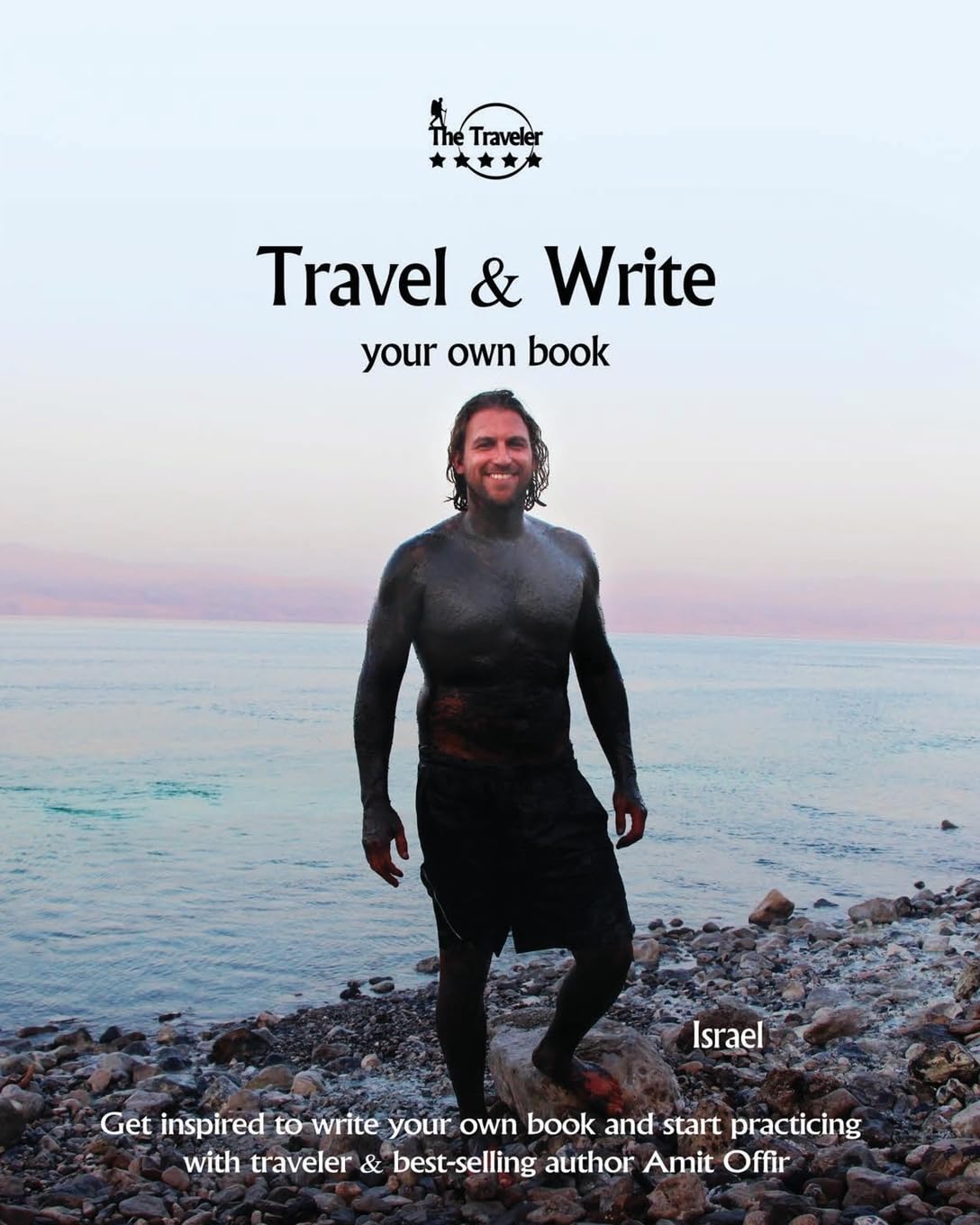 Travel & Write Your Own Book - Israel: Get inspired to write your own book and start practicing with traveler & best-selling author Amit Offir Travel