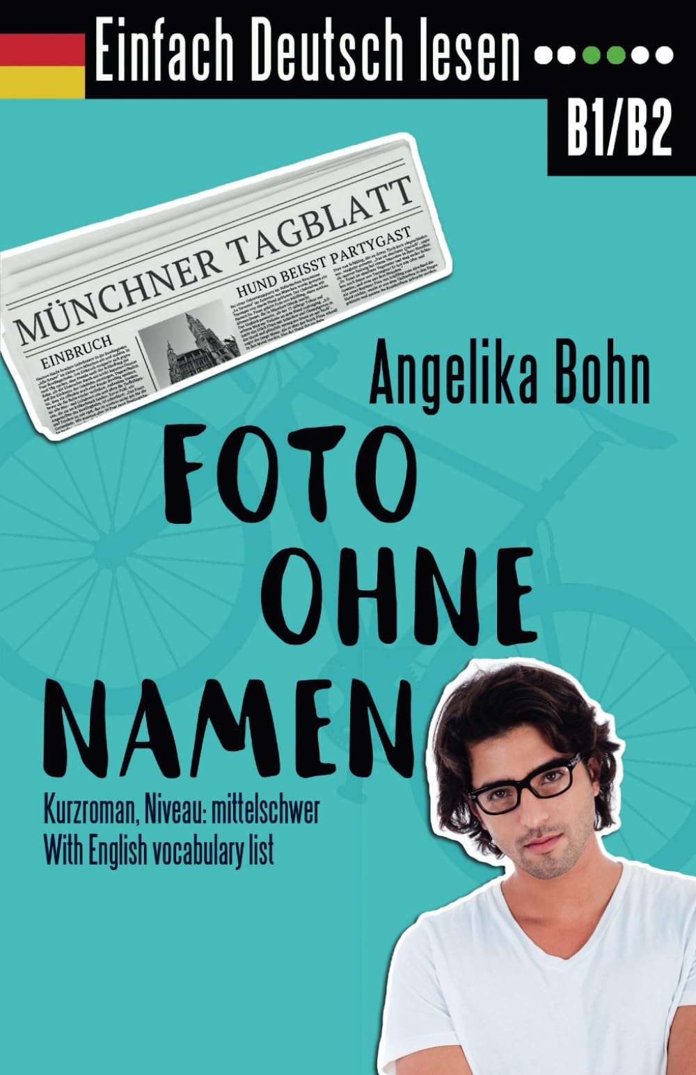 Einfach Deutsch lesen: Foto ohne Namen - Kurzroman - Niveau: mittelschwer - With English vocabulary list Foreign Languages ​​& Dictionaries