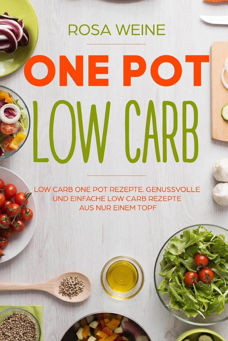 One Pot Low Carb: Low Carb One Pot Rezepte. Genussvolle und einfache Low Carb Rezepte aus nur einem Topf. Hobbies & Crafts