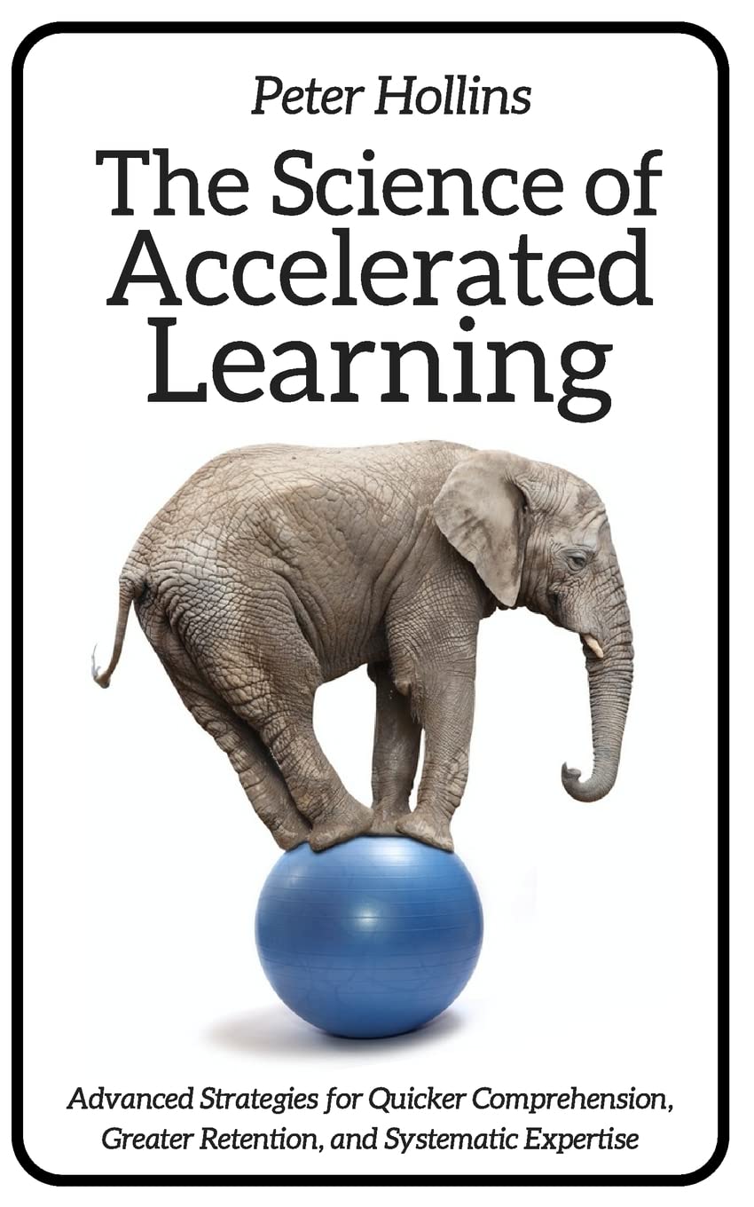 The Science of Accelerated Learning: Advanced Strategies for Quicker Comprehensi (Learning how to Learn, Band 9) Learning & Reference