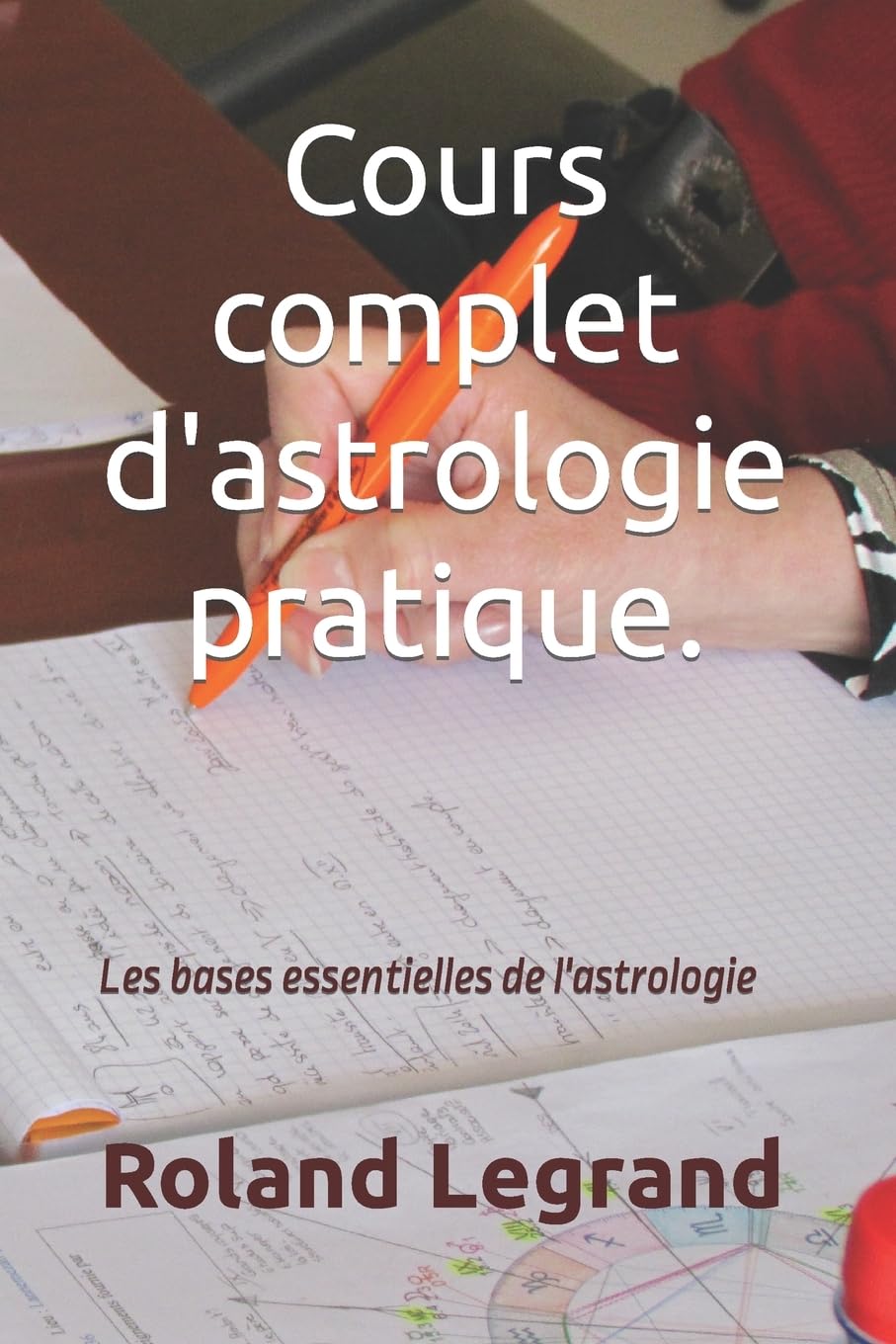 Cours complet d'astrologie pratique: Selon ABLAS Religion & Esotericism