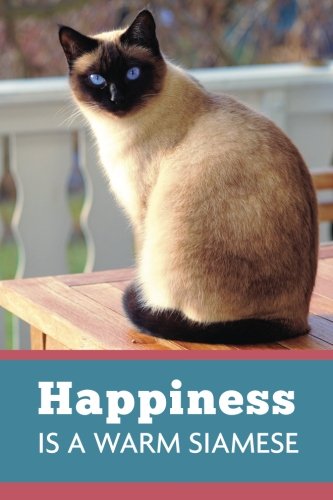 Happiness Is A Warm Siamese (6x9 Journal): Lightly Lined, 120 Pages, Perfect for Notes and Journaling Pets