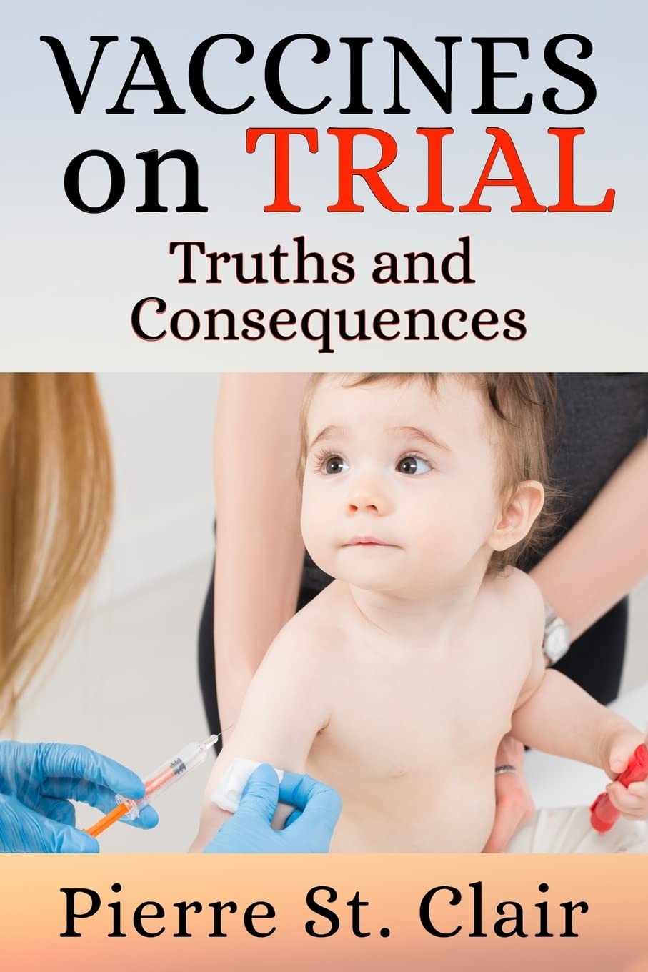 Vaccines On Trial: Truths and Consequences (On Trial Series, Band 3) Self-help