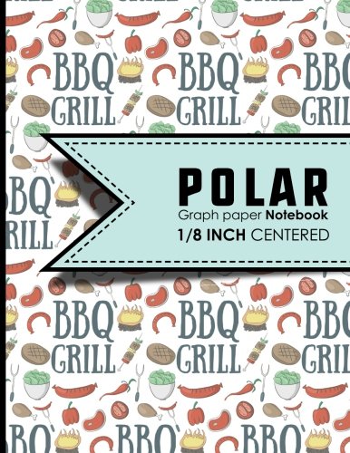 Polar Graph Paper Notebook: 1/8 Inch Centered: Technical Sketchbook For Engineers and Designers, Cute BBQ Cover, 8.5" x 11", 100 pages Architecture