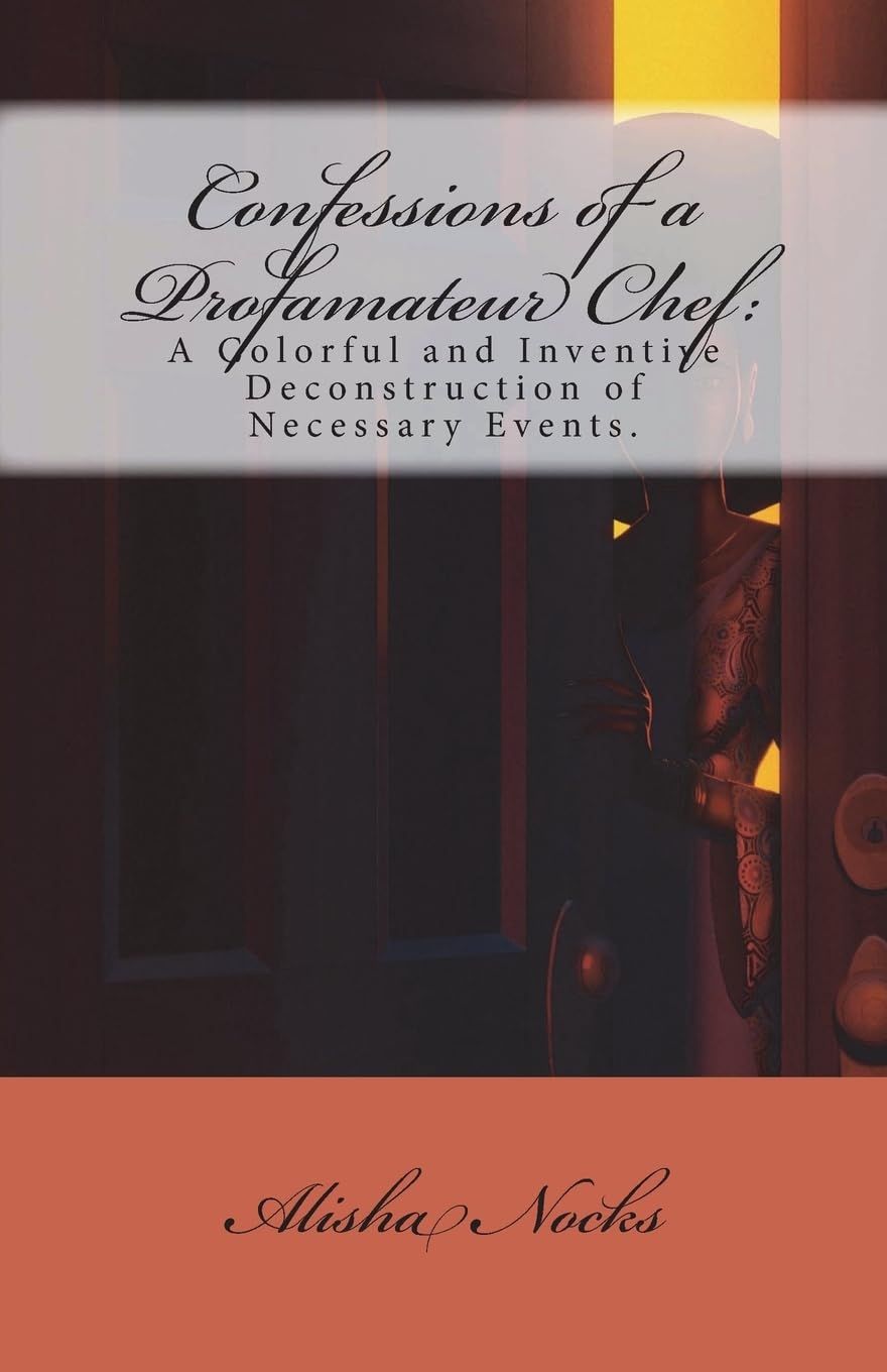 Confessions of a Profamateur Chef: A Colorful and Inventive Deconstruction of Necessary Events Contemporary literature