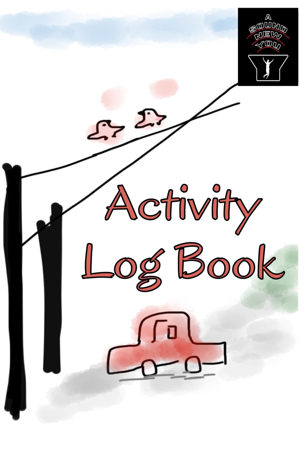 A Sound New You Activity Log Book: Daily Work Log Book Fill In Date Organizer 6"x9" 100 Pages Matte Cover Finish Business, Finance & Career