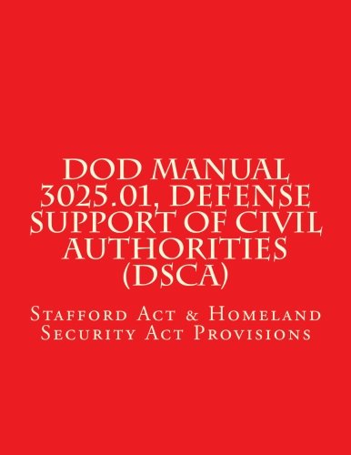 DOD Manual 3025.01, Defense Support of Civil Authorities (DSCA): Stafford Act & Homeland Security Act Provisions Law