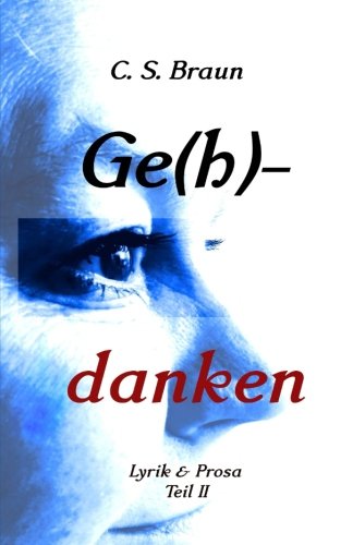 Ge(h)-danken: Lyrik und Prosa Teil II Poetry