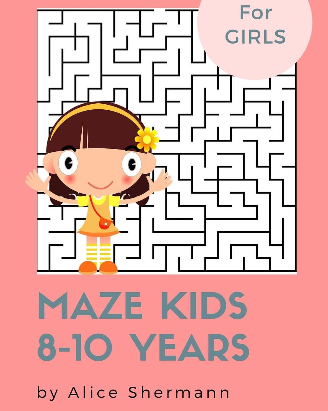 Maze Kids 8-10 Years: 2-in-1 Ultimate Maze Puzzle Games for Smart Girls, 8"x10", Square and Circle Puzzle for Fun book