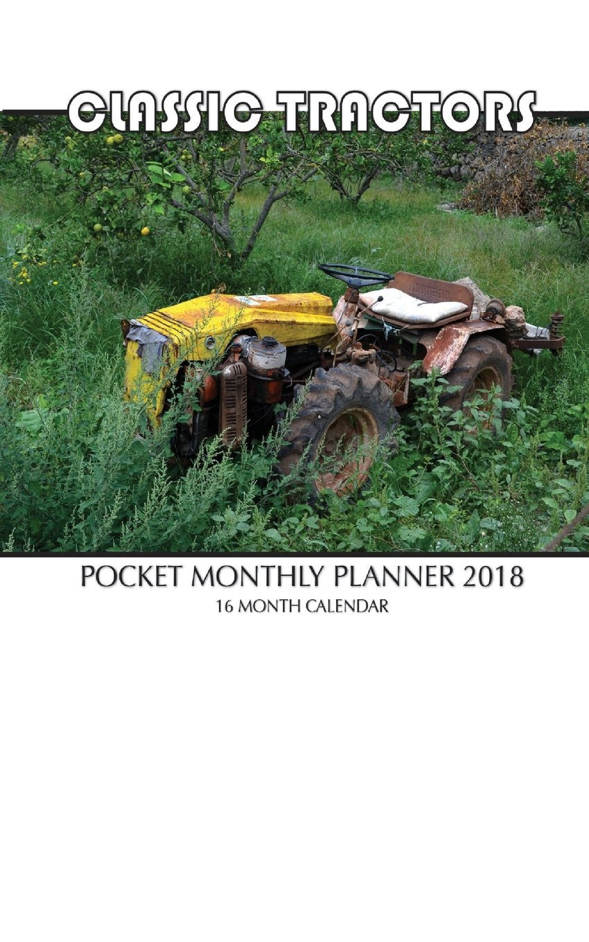 Classic Tractors Pocket Monthly Planner 2018: 16 Month Calendar Books