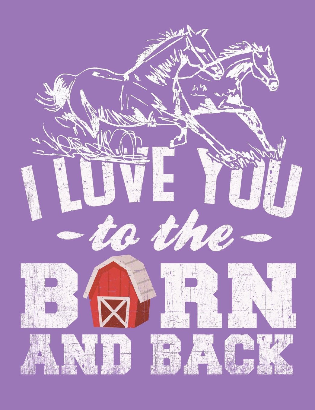 I Love You To The Barn And Back Notebook, College Ruled: 101 sheets / 202 pages Mathematics