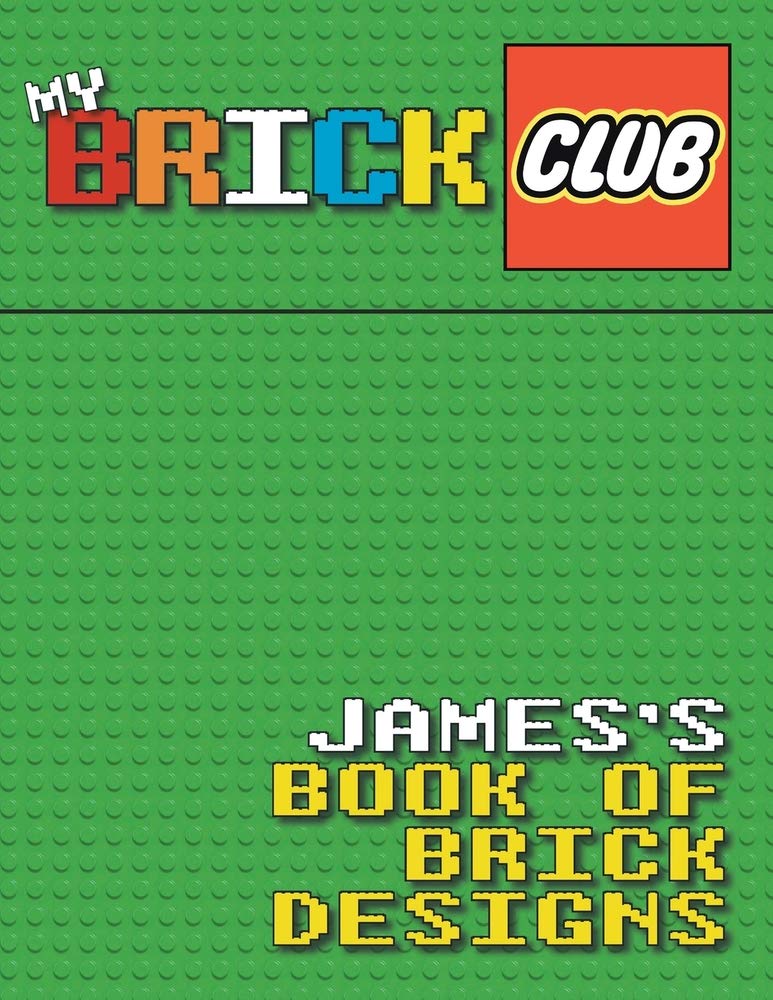 My Brick Club: James's Book of Brick Designs Books
