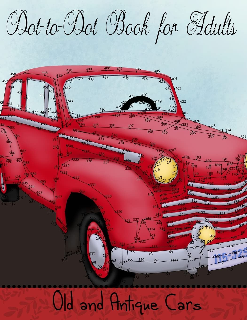 Dot to Dot Book for Adults: Old and Antique Cars: Connect the Dot Puzzle Book for Adults Leisure & Fun