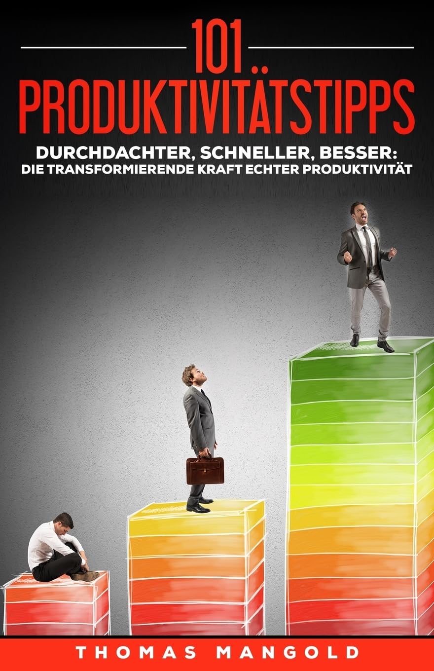 101 Produktivitätstipps: Schaffe mehr in weniger Zeit - und das ganz entspannt! Business, Finance & Career