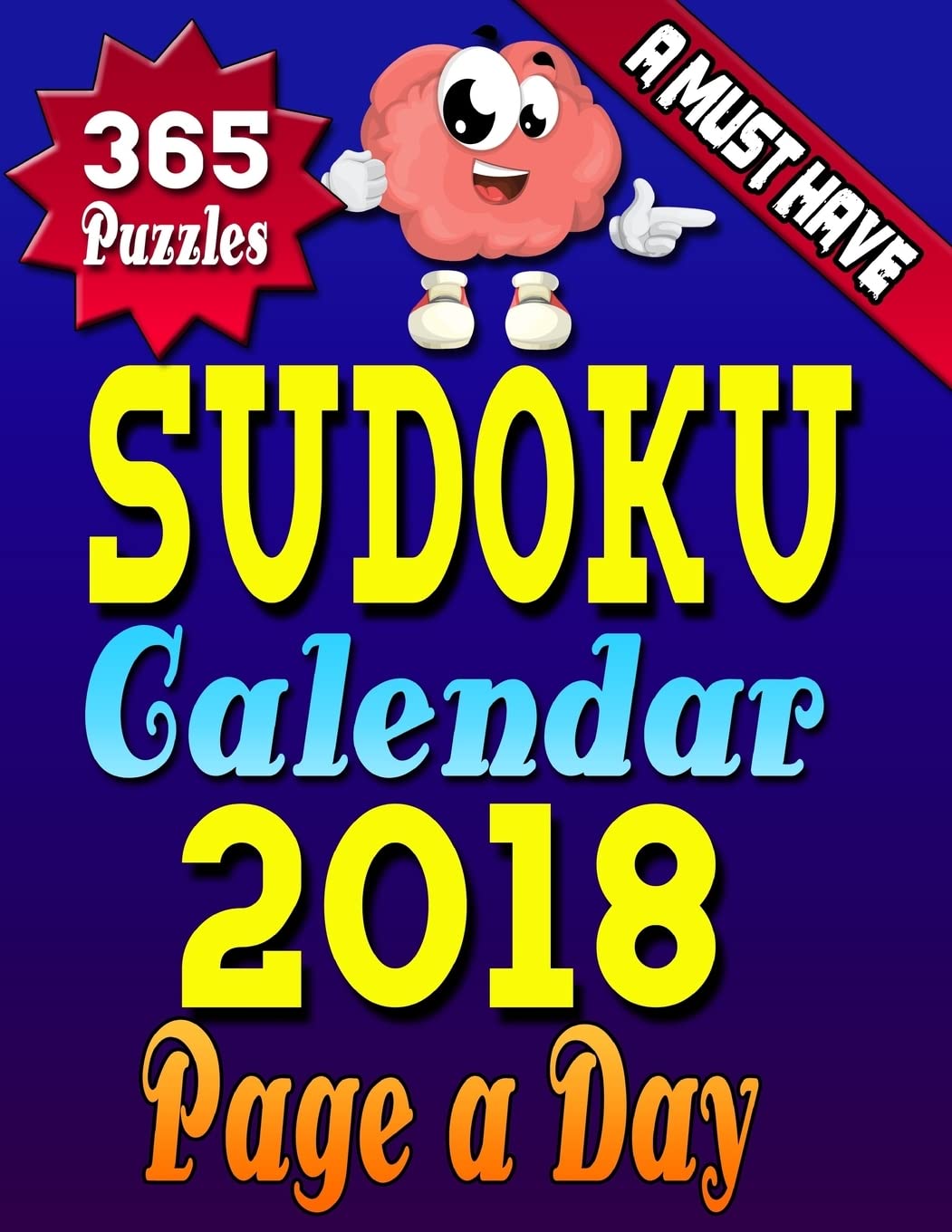 Sudoku Calendar 2018 Page a Day: Sudoku Calendar 2018 - Sudoku Page a Day Calendar 2018 Hard Copy Sudoku Puzzle Book for Adults (LARGE PRINT) (Sudoku Calendar Page a Day, Band 1) Leisure & Fun