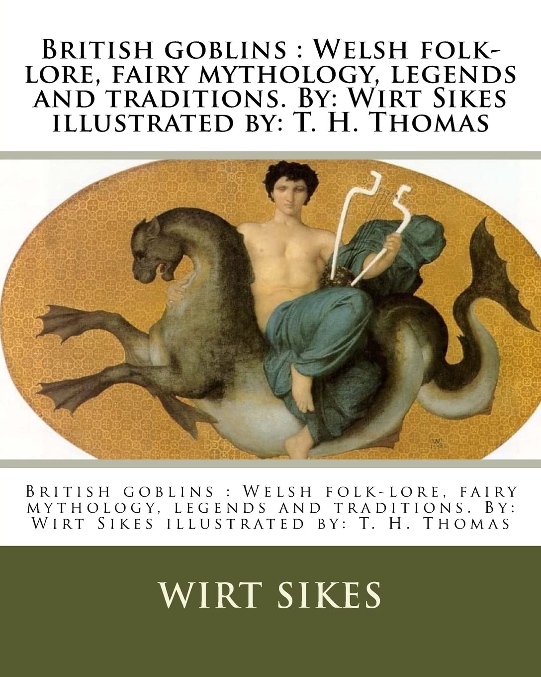 British goblins : Welsh folk-lore, fairy mythology, legends and traditions. By: Wirt Sikes illustrated by: T. H. Thomas Contemporary literature