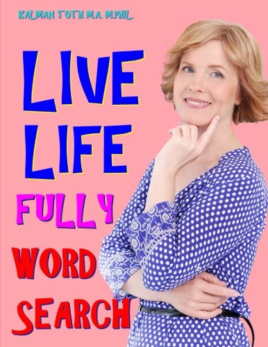 Live Life Fully Word Search: 133 Extra Large Print Entertaining Themed Puzzles Leisure & Fun