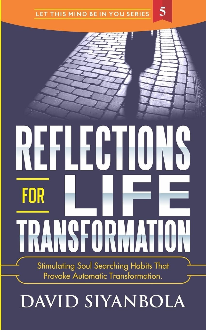 Reflections For Life Transformation: Stimulating Soul Searching Habits That Provoke Automatic Transformation. (LET THIS MIND BE IN YOU, Band 5) Religion & Esotericism