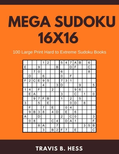 Mega Sudoku 16x16: 100 Large Print Hard to Extreme Sudoku Books Leisure & Fun