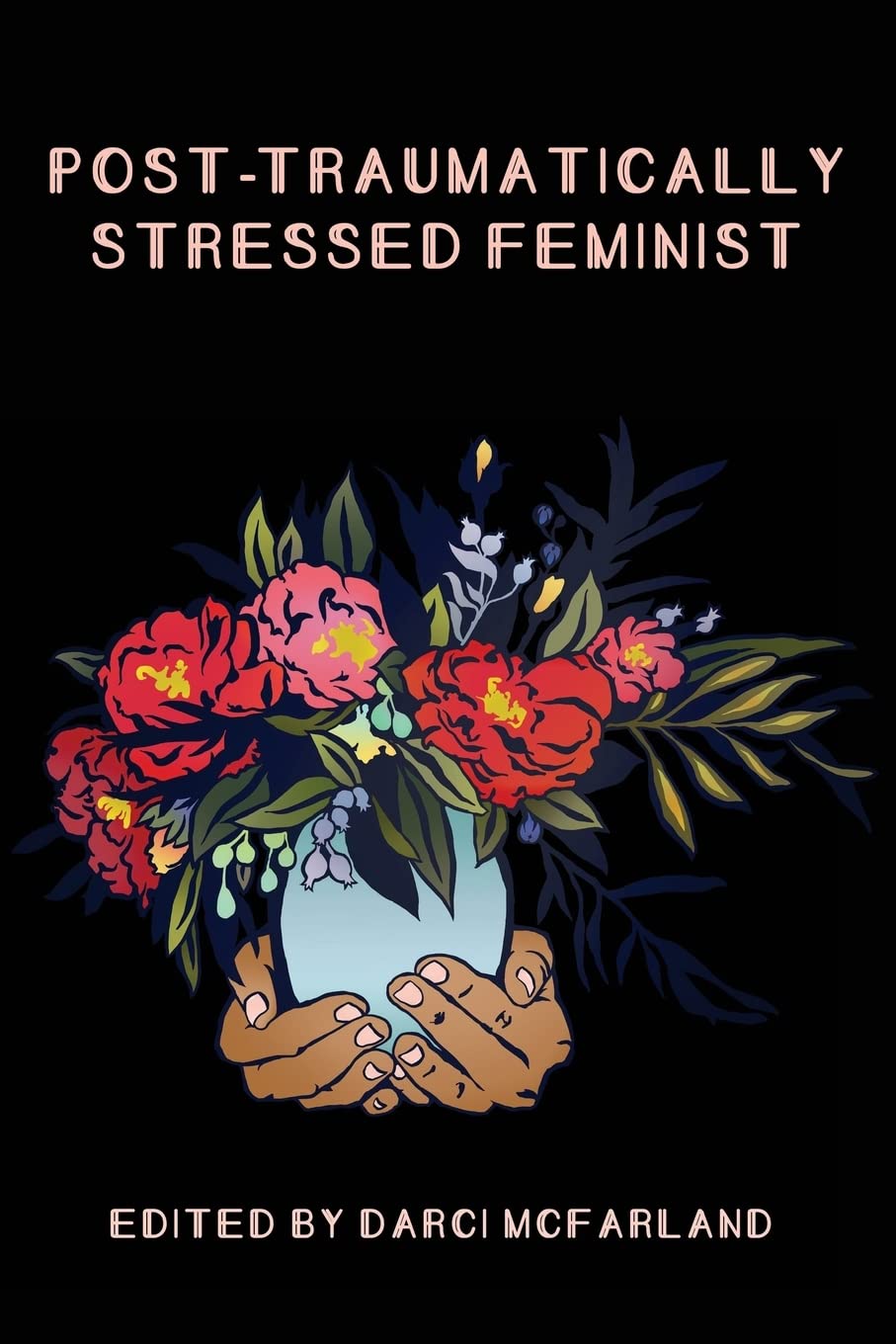 Post-Traumatically Stressed Feminist: Survivors Reclaiming Their Truths book
