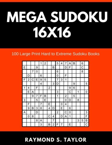 Mega Sudoku 16x16: 100 Large Print Hard to Extreme Sudoku Books book