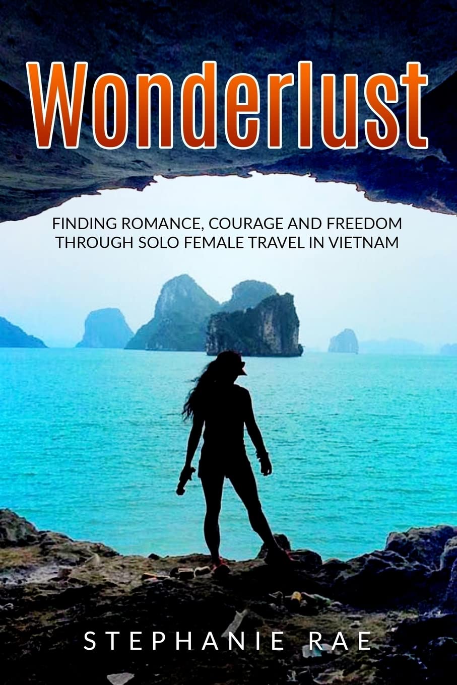 Wonderlust: Finding Romance, Courage and Freedom Through Solo Female Travel in Vietnam book
