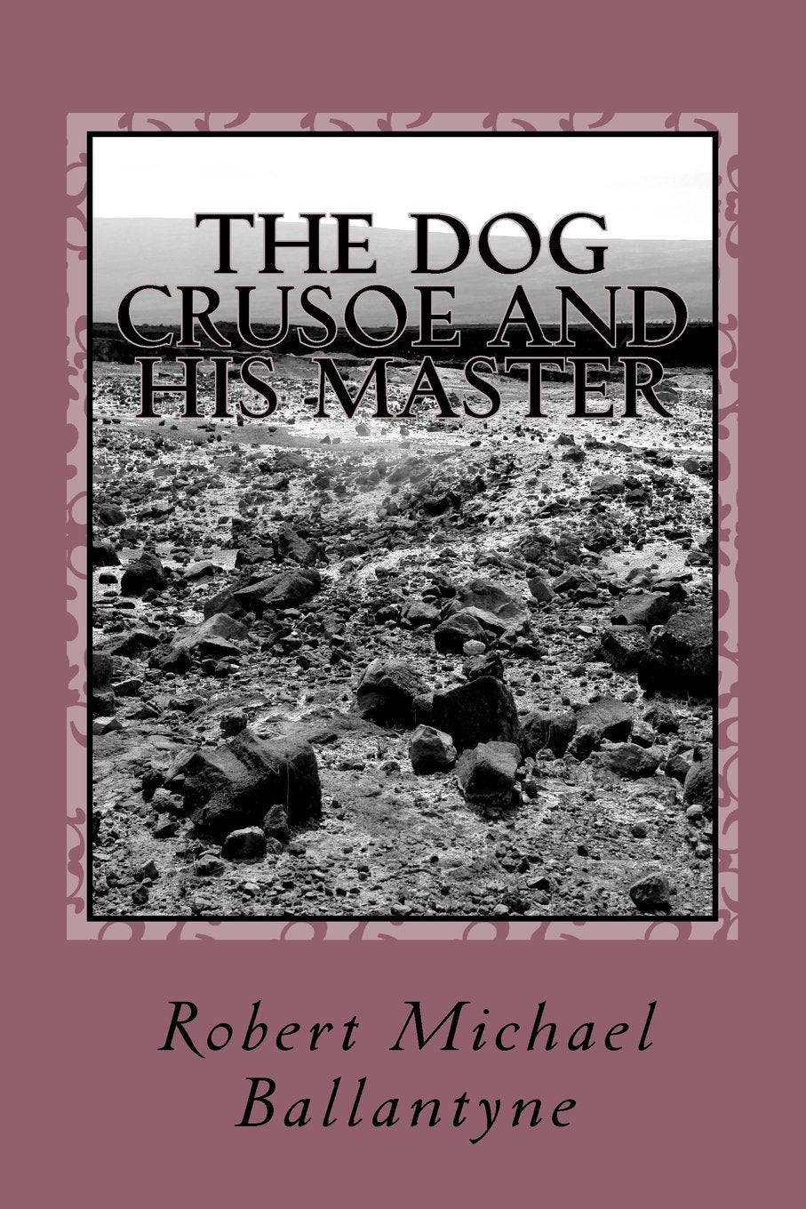 The Dog Crusoe and his Master Classics