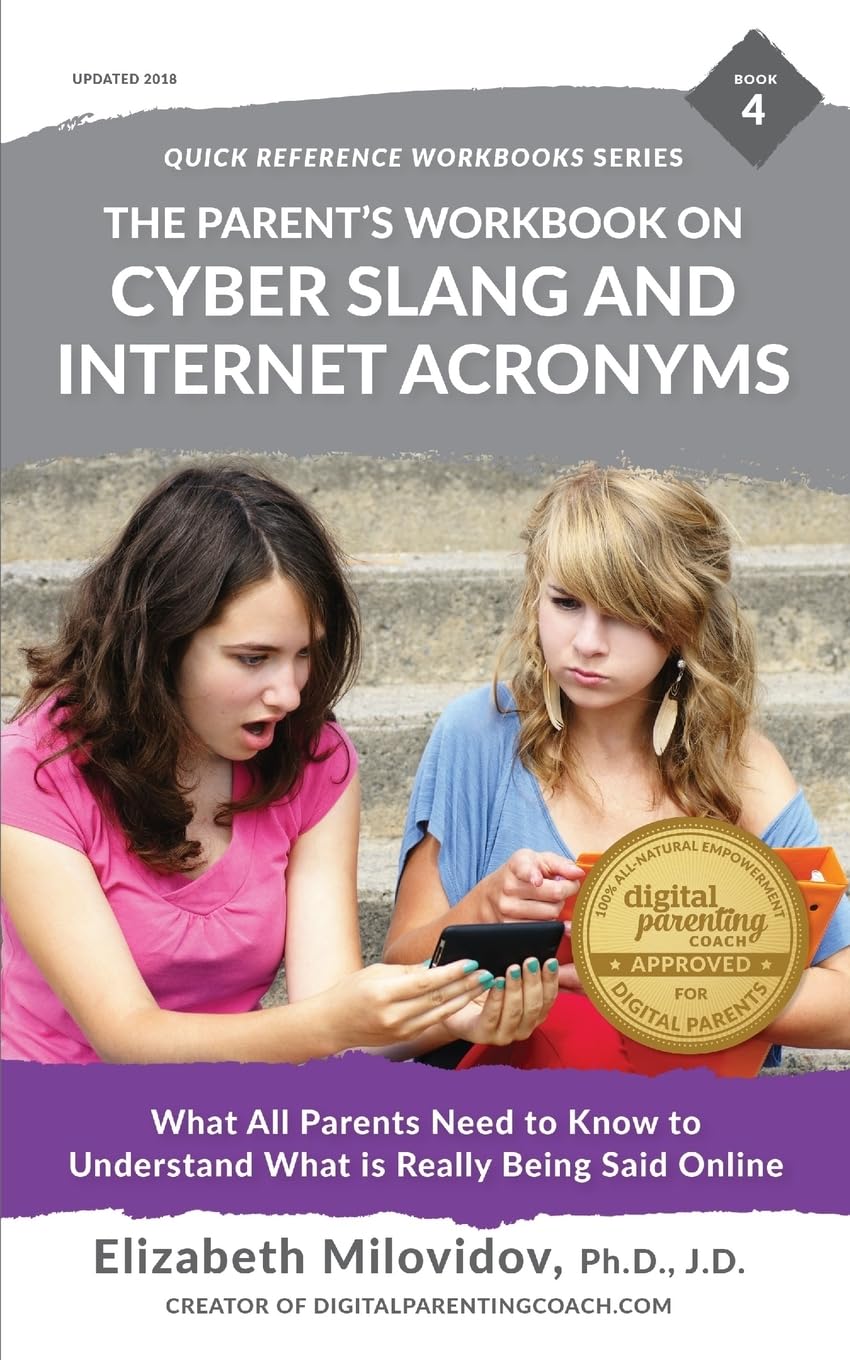 The Parent's Workbook on Cyber Slang and Internet Acronyms: What all parents need to know to understand what is really being said online (Quick Reference Workbooks, Band 4) Parents & Children