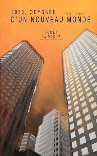 2030, Odyssée D'un Nouveau Monde: Tome1 La Vague Contemporary literature
