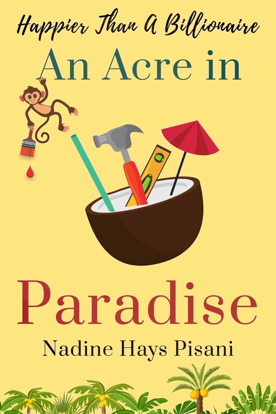 Happier Than A Billionaire: An Acre in Paradise Politics & History