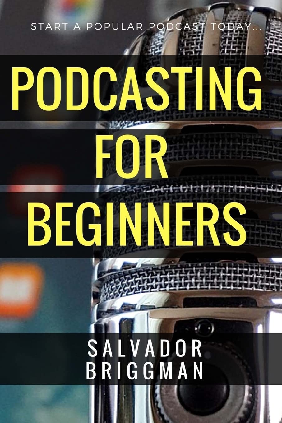 Podcasting for Beginners: Start, Grow and Monetize Your Podcast Business, Finance & Career