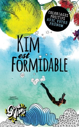 Kim est formidable: Coloriages positifs avec votre prénom book